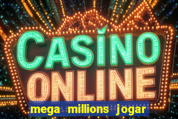 mega millions jogar do brasil